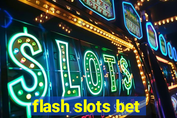 flash slots bet